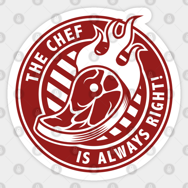 The Chef Is Always Right Sticker by LuckyFoxDesigns